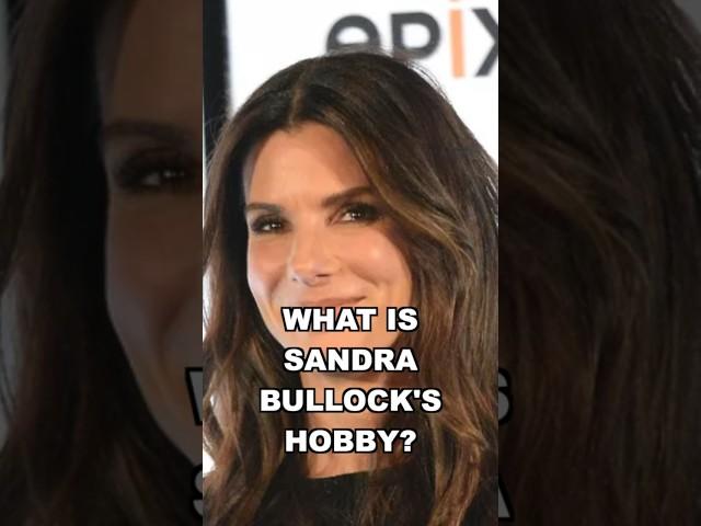 What is Sandra Bullock's hobby? #hobby #wantsee