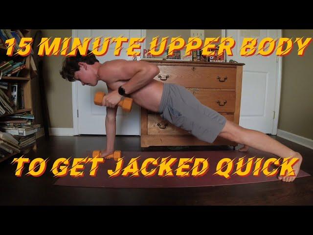 15 Minute Upper Body Workout To GET JACKED QUICK!