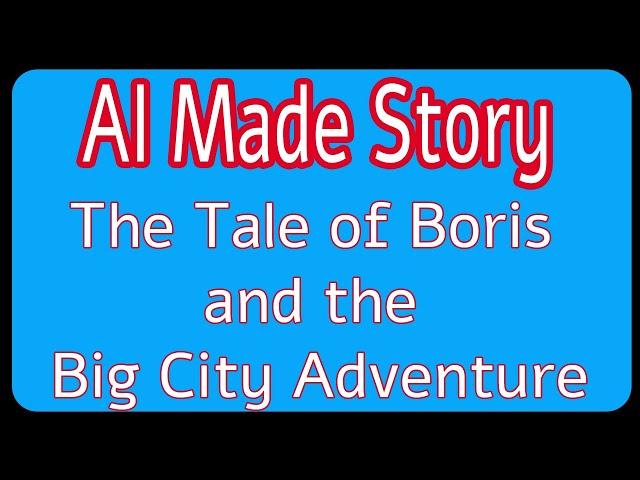 001 The Tale of Boris and the Big City Adventure