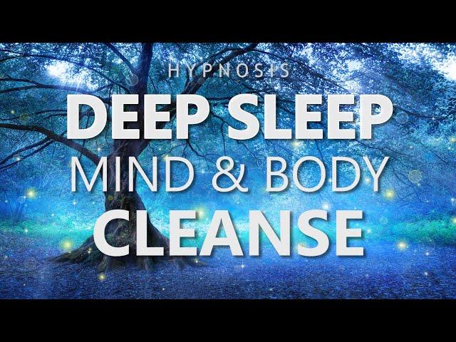 Hypnosis for Deep Sleep Mind & Body Cleanse (Hypnotic Sleep Meditation Relaxation)