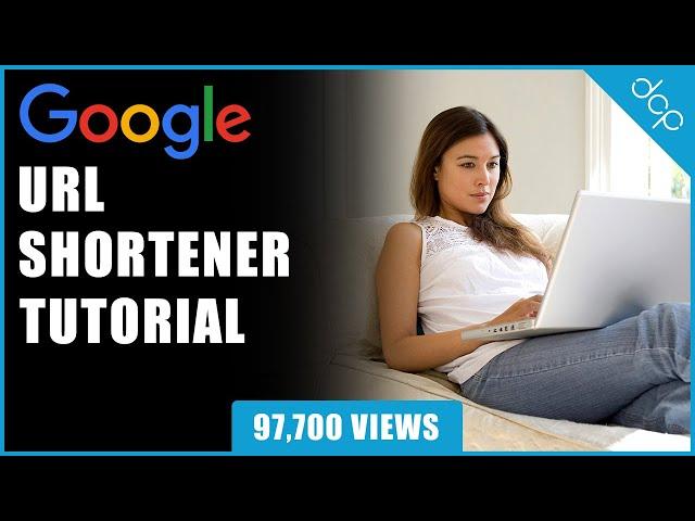 Google URL shortener tutorial