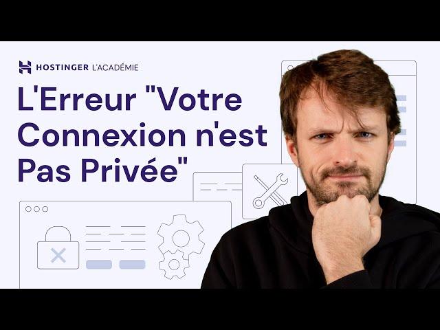 Comment Résoudre le Problème "Votre Connexion n'est pas Privée" | Guide Facile à Suivre