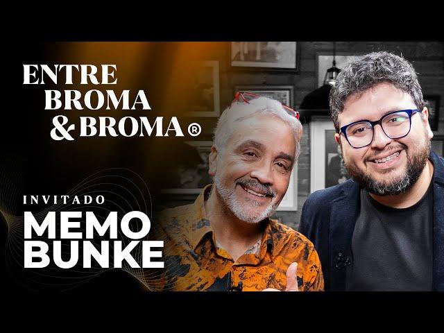 Entre Broma y Broma | Memo Bunke