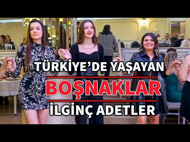 Türkiye'de Yaşayan Boşnaklar Ve İlginç Adetleri