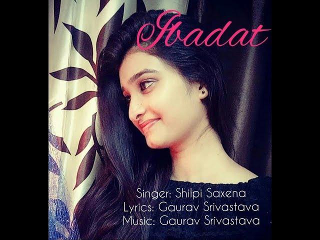 Ibadat || Shilpi Saxena || Gaurav Srivastava || Anhad Studio