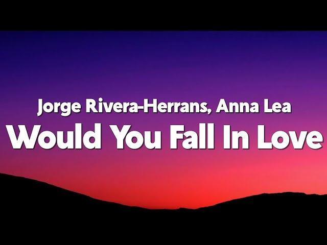 Jorge Rivera-Herrans, Anna Lea - Would You Fall In Love With Me Again (Lyrics)