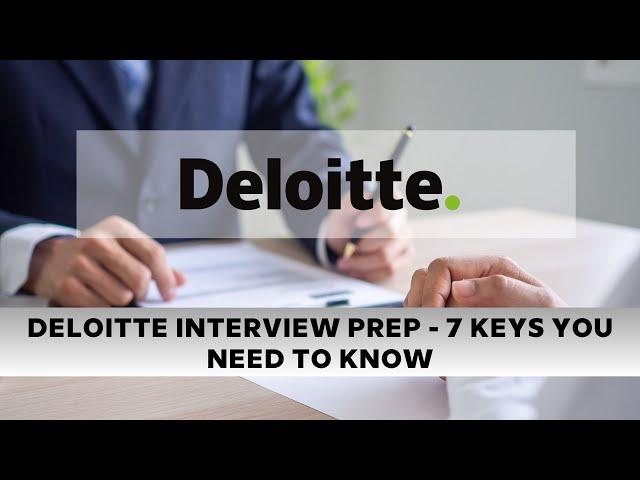 Deloitte Interview Prep - 7 Keys You Need to Know