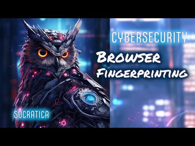 Browser FINGERPRINTING and Cybersecurity