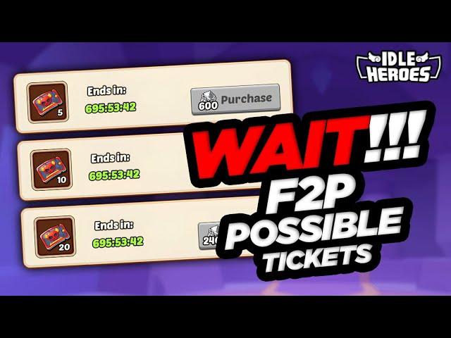 Idle Heroes - WAIT!!! More F2P Possible Tickets...At A COST