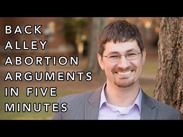 Back Alley Abortion Arguments in 5 Minutes