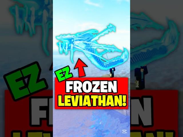 Easiest way to Catch the FROZEN LEVIATHAN 