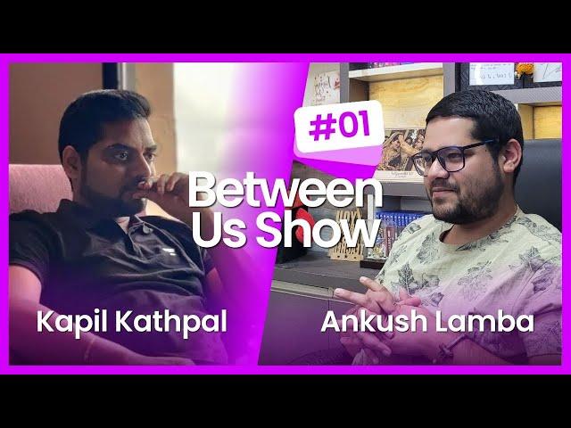 #ep01 THE ANKUSH LAMBA PODCAST | FT. KAPIL KATHPAL SIR  @KapilKathpal