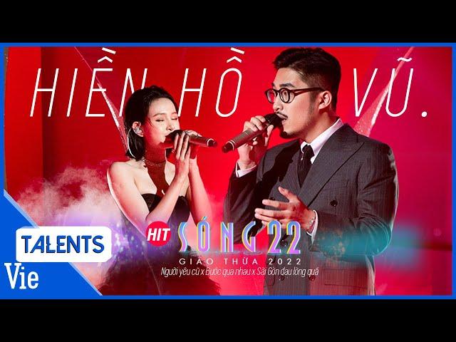 Hiền Hồ & Vũ. thăng hoa live siêu phẩm Người yêu cũ x Bước qua nhau x Sài Gòn đau lòng quá | Sóng 22