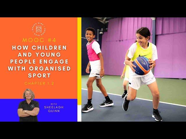 ICOACHKIDS MOOC#4 Chapter 1.2: How Children and Young People Engage with Organised Sport