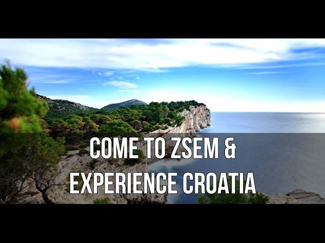 Come to ZSEM & Experience Croatia