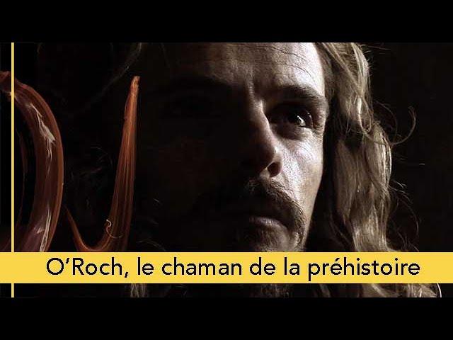 O'Roch, le chaman de la préhistoire