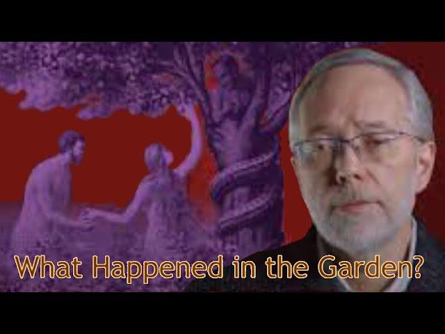 What happened in the Garden? - Dr. Michael S. Heiser