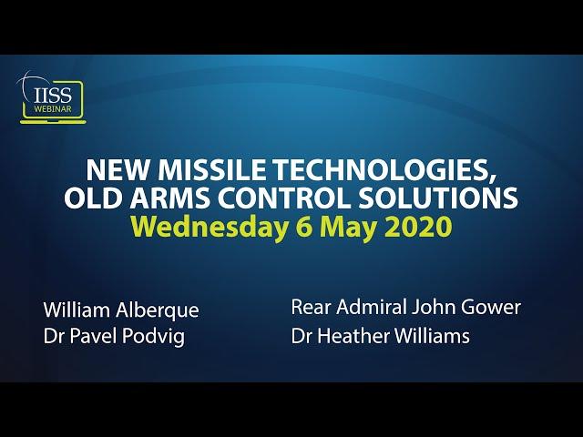 New missile technologies, old arms control solutions (IISS Webinar)