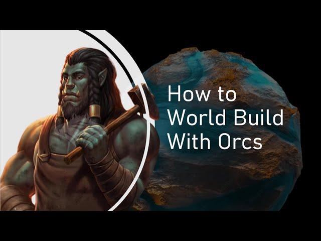 How to World Build with Orcs