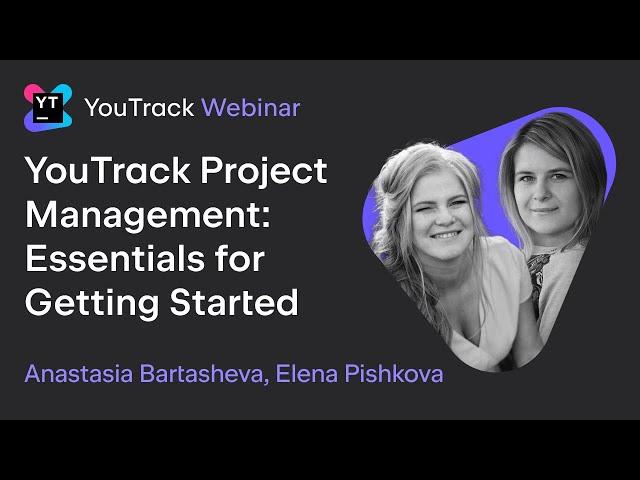 YouTrack Project Management: Essentials for Getting Started