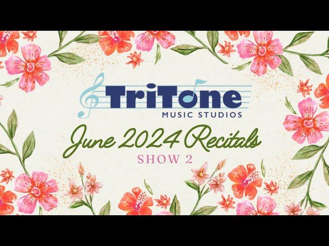 TriTone Music Studios June 2024 Recitals Show 2