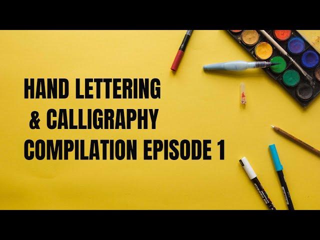 HAND LETTERING & CALLIGRAPHY COMPILATION - Episode 1