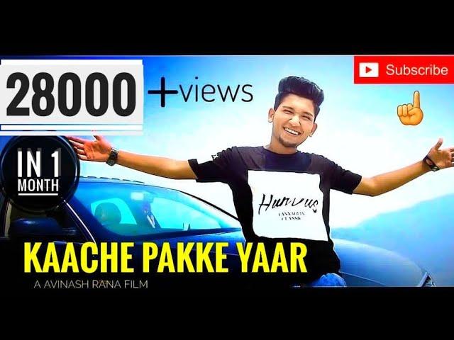 Kaache Pakke Yaar |Avinash Rana | PARMISH VERMA|(Full video)2018|Raiychu Productions| Dehradun