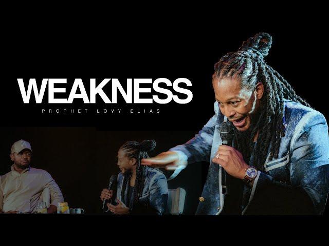 WEAKNESS | REVEALED | PROPHET LOVY L. ELIAS