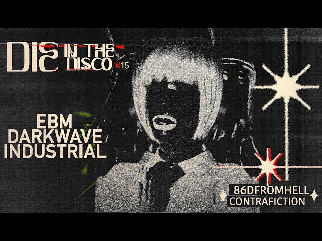 DIE IN THE DISCO #15 - Darkwave, EBM, Techno, Industrial, Electro.