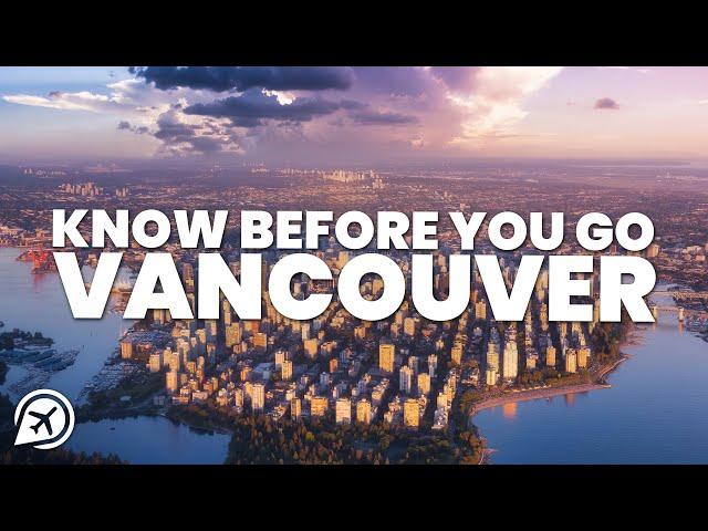 THINGS TO KNOW BEFORE YOU GO TO VANCOUVER