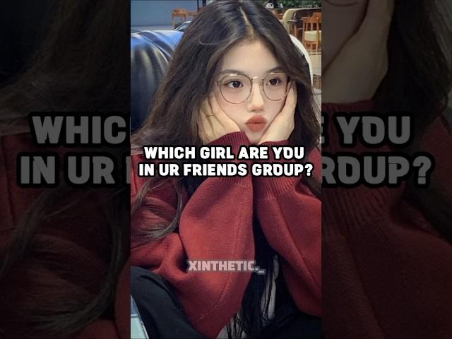 Which girl are you in ur friend group? #trending #aesthetic #girl #friends #group