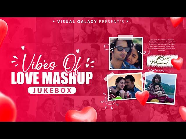 Vibes Of Love Mashup | Non-stop Jukebox | Visual Galaxy | Long Drive Non Mashup | Love Mashup 2023