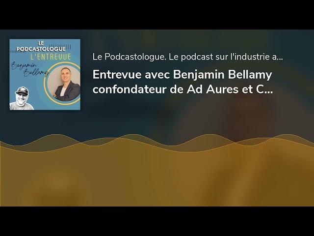 Entrevue avec Benjamin Bellamy confondateur de Ad Aures et Castopod | BONUS ÉTÉ 2023