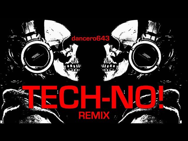 Dancero643 - Tech-No! (remix)