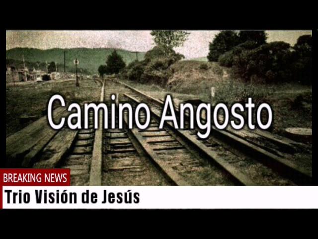 TRIO VISIÓN DE JESÚS - CAMINO ANGOSTO