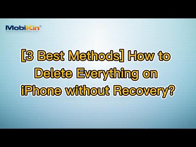[3 Best Methods] How to Delete Everything on iPhone without Recovery?