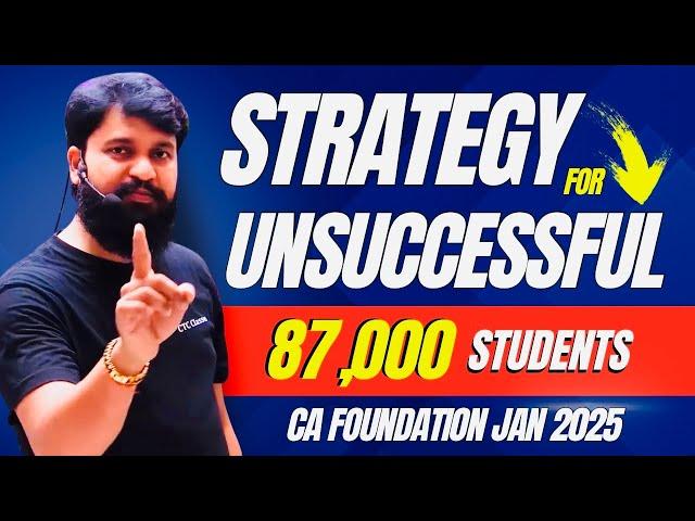 Detail STRATEGY for FAILED 87000 Students I MUST WATCH I CA Foundation May 2025 Detail STRATEGY