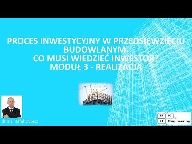 Proces inwestycyjny w przedsięwzięciu budowlanym moduł 3 - Realizacja