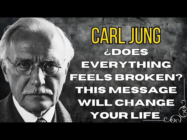 If Everything Feels Broken, This Is The Message That Will Keep You Moving Forward - Carl Jung