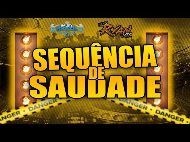 CD SEQUÊNCIA DE SAUDADE (AS MELHORES) 2020 - DJ RYAN MIX