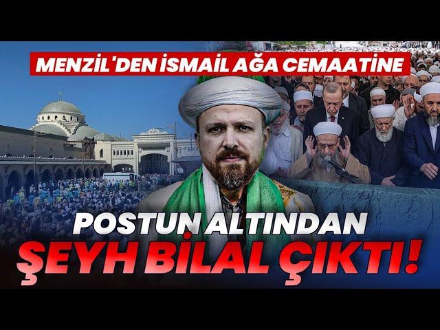 Menzil'den İsmailağa Cemaatine... Postun Altından Şeyh Bilal Çıktı!