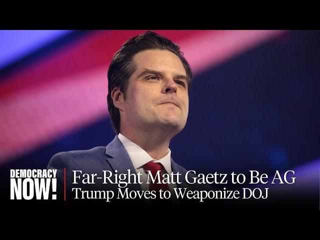 Trump Picks Far-Right Loyalist Matt Gaetz to Be AG as He Moves to Weaponize DOJ Against "Enemies"