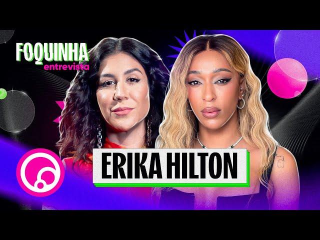 FOQUINHA ENTREVISTA: ERIKA HILTON - EP4T2 | DiaTV