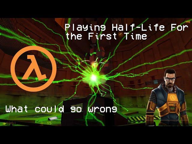 First Time Playing Half-Life: What Could Go Wrong