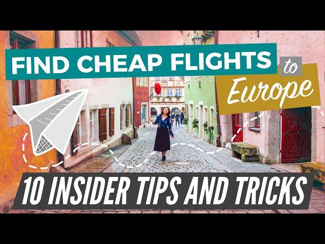 CHEAP FLIGHTS TO EUROPE | 10 Tips/Hacks for Booking Cheap Flights to Europe (EVERY TIME!)