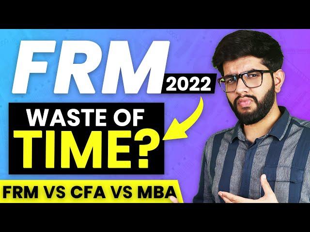 Is FRM a Waste of Time in 2022? | FRM Course 2022 Full Details | MBA vs FRM vs CFA