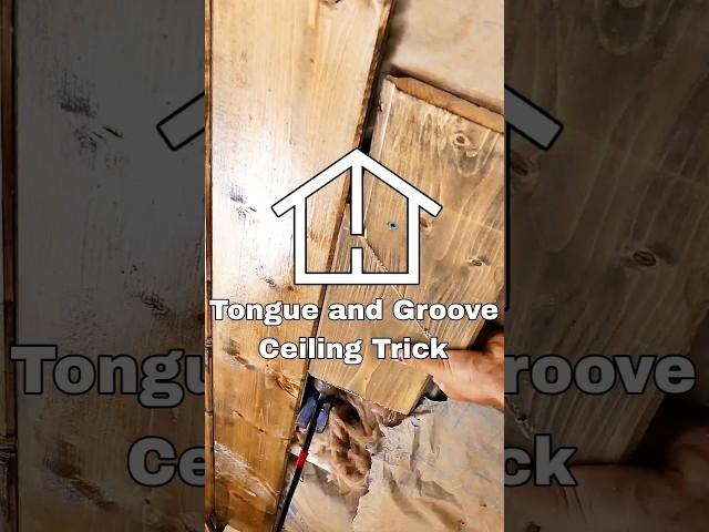Tongue and Groove Ceiling Trick! 