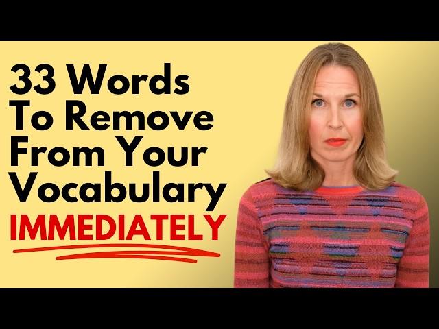 33 Words And Phrases To Remove From Your Vocabulary Immediately