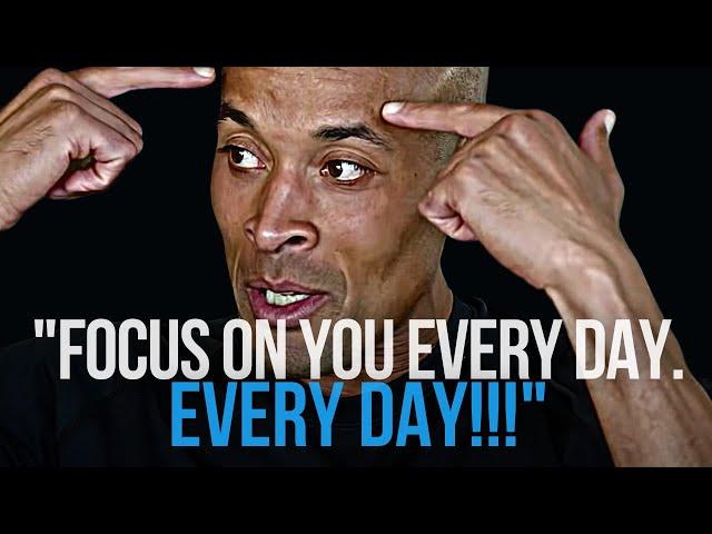 FOCUS ON YOU EVERY DAY. EVERY DAY!!! (David Goggins Motivational Video)