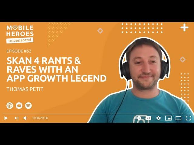 SKAN 4 Rants & Raves With App Growth Legend Thomas Petit